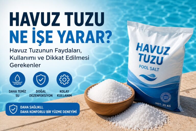 Havuz Tuzu Ne İşe Yarar 2026?